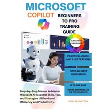 (영문도서)Microsoft Copilot Beginners to Pro Training Guide: Step-by-Step Manual to Master... Paperback, Independently Published, English, 9798242387225