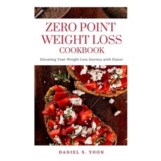 (영문도서) Zero Point Weight Loss Cookbook: Elevating Your Weight Loss Journey With Flavor Paperback, Independently Published, English, 9798880043217