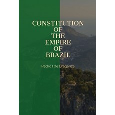 (영문도서) Constitution of the Empire of Brazil Paperback, Dalcassian Publishing Company, English, 9781088056097