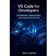 (영문도서)Vs Code for Developers: Extensions Debugging and Workflow Mastery Paperback, Independently Published, English, 9798243181433