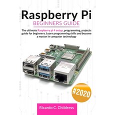 Raspberry PI Beginners Guide: The Ultimate Raspberry PI 4 Setup Programming Projects Guide for Beg... Paperback, Etlt Ltd, English, 9781838238537
