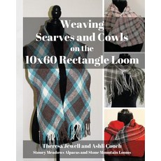 (영문도서) Weaving Scarves and Cowls on the 10x60 Rectangle Loom Paperback, Stoney Meadows Alpaca/Stone..., English, 9780999873847