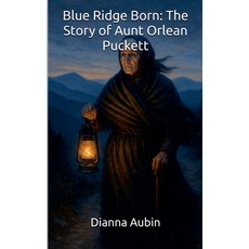 (영문도서)Blue Ridge Born The Story of Aunt Orlean Puckett Paperback, Dianna Aubin, English, 9798232610067