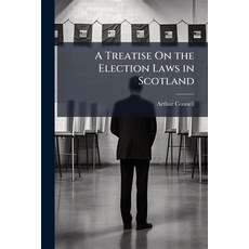(영문도서)A Treatise On the Election Laws in Scotland: To Which Is Added an Historical Inq... Paperback, Nabu Press, English, 9781145479593
