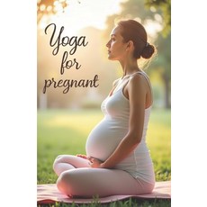 (영문도서)Yoga for pregnant: A comprehensive guide to safe yoga for pregnant women: suppor... Paperback, Independently Published, English, 9798288768040