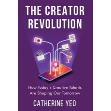 (영문도서) The Creator Revolution: How Today's Creative Talents Are Shaping Our Tomorrow Hardcover, New Degree Press, English, 9798885043441