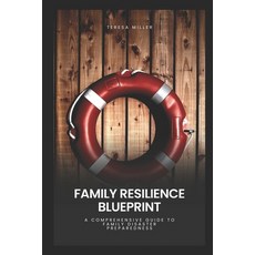 (영문도서) Family Resilience Blueprint: A comprehensive guide to family disaster preparedness Paperback, Independently Published, English, 9798876063106