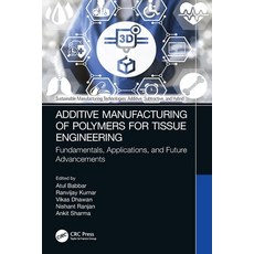 (영문도서) Additive Manufacturing of Polymers for Tissue Engineering: Fundamentals Applic... Paperback, CRC Press, English, 9781032210452