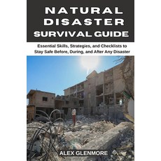 (영문도서)Natural Disaster Survival Guide: Essential Skills Strategies and Checklists to... Paperback, Independently Published, English, 9798266663879