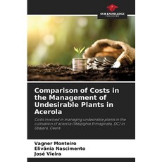 (영문도서)Comparison of Costs in the Management of Undesirable Plants in Acerola Paperback, Our Knowledge Publishing, English, 9786209490910