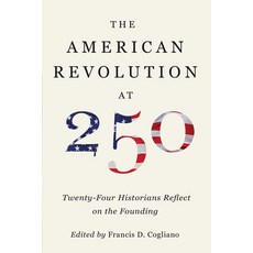(영문도서)The American Revolution at 250: Twenty-Four Historians Reflect on the Founding Hardcover, University of Virginia Press, English, 9780813954622