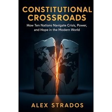 (영문도서)Constitutional Crossroads: How Ten Nations Navigate Crisis Power and Hope in t... Paperback, Independently Published, English, 9798269418582