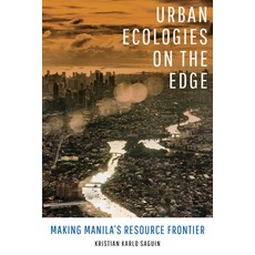 (영문도서) Urban Ecologies on the Edge: Making Manila's Resource Frontier Hardcover, University of California Press, English, 9780520382640