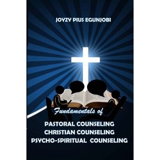 (영문도서) Fundamentals of Pastoral Counseling Christian Counseling and Psycho-Spiritual C... Paperback, Lulu.com, English, 9781300673675