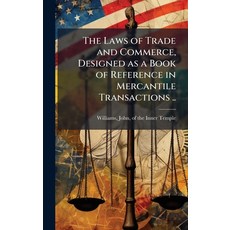 (영문도서)The Laws of Trade and Commerce Designed as a Book of Reference in Mercantile Tr... Hardcover, Hutson Street Press, English, 9781025216874