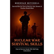 (영문도서) Nuclear War Survival Skills: How to Survive Guide With Self-help Instructions (Survial Kits f... Paperback, Andrew Zen, English, 9781774859063