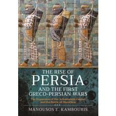 (영문도서) The Rise of Persia and the First Greco-Persian Wars: The Expansion of the Achaemenid Empire a... Hardcover, Pen & Sword Military, English, 9781399093293