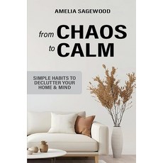 (영문도서)From Chaos to Calm: Simple Habits to Declutter Your Home and Mind Paperback, Amelia Sagewood, English, 9798992657562