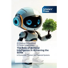(영문도서)The Role of Artificial Intelligence in Achieving the SDGs Paperback, Scholars' Press, English, 9786630124934 Scholars' Press, English, 9786630124934