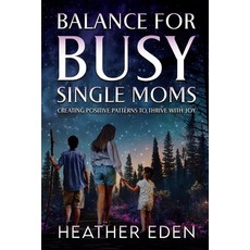 (英文圖書)Balance for Busy Single Moms: Creating Positive Patterns to Thrive with Joy 平裝版, Independently Published, 英文