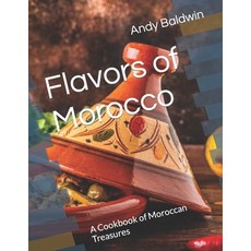 (영문도서) Flavors of Morocco: A Cookbook of Moroccan Treasures Paperback, Independently Published, English, 9798856745961