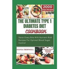 (영문도서) The Ultimate Type 1 Diabetes Diet Cookbook: Savor Every Bite With Nutrient-Rich Recipes For O... Paperback, Independently Published, English, 9798872284468