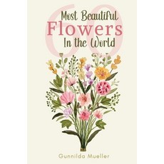 (영문도서) 60 Most Beautiful Flowers in the World: Flower Picture Book for Seniors with Alzheimer's and ... Paperback, Adisan Publishing AB, English, 9789189700345