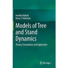 (영문도서) Models of Tree and Stand Dynamics: Theory Formulation and Application Hardcover, Springer, English, 9783030357603