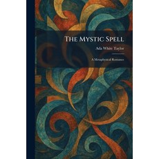 (영문도서)The Mystic Spell: A Metaphysical Romance Paperback, Tradd Street Press, English, 9781025860503