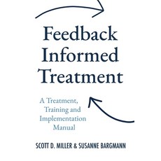 (영문도서)Feedback Informed Treatment: A Treatment Training and Implementation Manual Paperback, Icce Press, English, 9780996662444