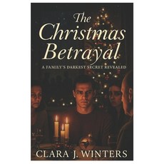 (영문도서)The Christmas Betrayal: A Family's Darkest Secret Revealed Paperback, Independently Published, English, 9798276776101