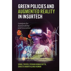 (영문도서)Green Policies and Augmented Reality in Insurtech: Catalysts for Sustainability... Hardcover, English, 9781805925521