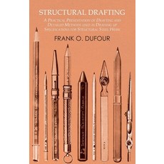 (영문도서) Structural Drafting - A Practical Presentation of Drafting and Detailed Methods used in Drawi... Paperback, White Press, English, 9781473331891