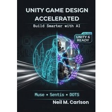 (英文圖書)Unity Game Design Accelerated: Build Smarter with AI: Leverage Unity Muse Senti... 平裝版, Independently Published, 英文