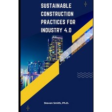 (영문도서) Sustainable Construction Practices for Industry 4.0 Paperback, Independently Published, English, 9798852905208