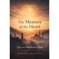 (영문도서)The Measure of the Heart: Sufi and Metaphysical Poems Paperback, Independently Published, English, 9798242121935