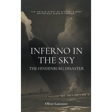 (영문도서) Inferno in the Sky: The Hindenburg Disaster Paperback, Oliver Lancaster, English, 9798223434849