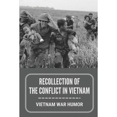 (영문도서) Recollection Of The Conflict In Vietnam: Vietnam War Humor: Comedy Of Soldier In Vietnam War Paperback, Independently Published, English, 9798545164776