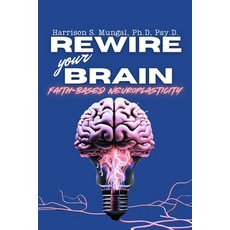 (영문도서)REWIRE your BRAIN-Faith-Based Neuroplasticity Paperback, Harrison Mungal, English, 9781997763109
