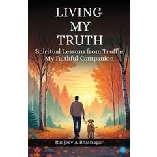 (英文圖書)Living My Truth - Spiritual Lessons from Truffle my faithful Companion 平裝版, Bluerose Publishers, 英文