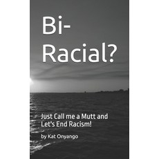 (英文圖書)Bi-Racial?: Just Call me a Mutt and Let's End Racism! 平裝版, Independently Published, 英文