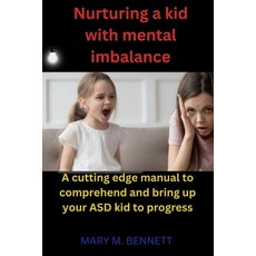 (영문도서) Nurturing a kid with mental imbalance: A cutting edge manual to comprehend and bring up your ... Paperback, Independently Published, English, 9798878981965