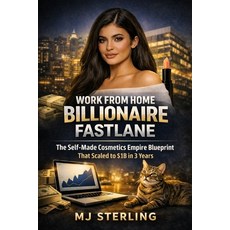(영문도서)Work from Home Billionaire Fastlane: The Self-Made Cosmetics Empire Blueprint Th... Paperback, Independently Published, English, 9798250450720