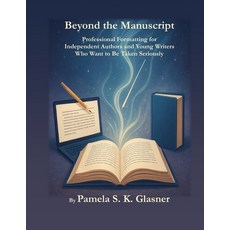 (영문도서)Beyond the Manuscript: Professional Formatting for Independent Authors and Young... Paperback, English, 9798992846478