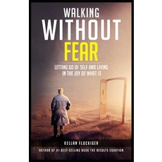 (영문도서) Walking Without Fear: Letting Go of Self and Living in the Joy of What Is Paperback, Red Aussie, English, 9781999494551