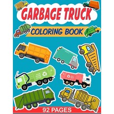 Garbage Truck Coloring Book: For Toddlers Preschoolers Ages 2-4 Ages 4-8 Paperback, Independently Published, English, 9798739009500