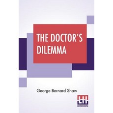 (영문도서) The Doctor's Dilemma: A Tragedy With Preface On Doctors Paperback, Lector House, English, 9789353428075