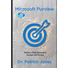 (영문도서) Microsoft Purview: Building a Data Governance Strategy with Microsoft Purview Paperback, Independently Published, English, 9798311361040