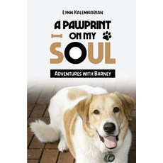 (영문도서)A Pawprint on My Soul: Adventures with Barney Paperback, Lynn Kalemkiarian, English, 9781968619381