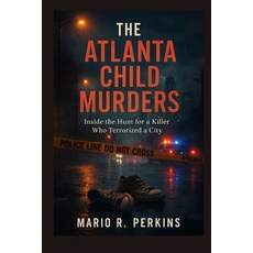 (영문도서)The Atlanta Child Murders: Inside the Hunt for a Killer Who Terrorized a City Paperback, Independently Published, English, 9798272640598